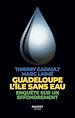 Télécharger le livre :  Guadeloupe l'île sans eau - Enquête sur un effondrement