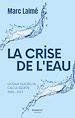 Télécharger le livre :  La Crise de l'eau - Les eaux glacées du calcul égoïste 2006-2023