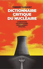 Télécharger le livre :  Dictionnaire Critique du nucléaire - Corruption, fasilfications, harcèlement, opacité...