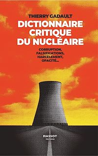 Téléchargez le livre :  Dictionnaire Critique du nucléaire - Corruption, fasilfications, harcèlement, opacité...