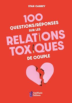 Télécharger le livre :  100 questions/réponses sur les relations toxiques de couple