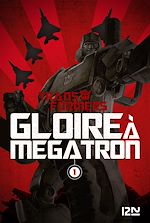Télécharger le livre :  The Transformers : Gloire à Mégatron - tome 1