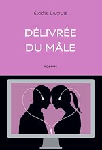 Télécharger le livre :  Délivrée du mâle