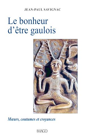 Téléchargez le livre :  Le bonheur d'être gaulois