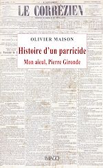 Télécharger le livre :  Histoire d'un parricide. Mon aïeul, Pierre Gironde