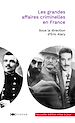 Télécharger le livre :  Les grandes affaires criminelles en France