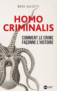 Téléchargez le livre :  Homo Criminalis : Comment le crime façonne l'Histoire