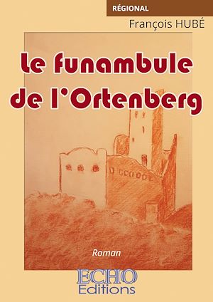 Téléchargez le livre :  Le funambule de l'Ortenberg