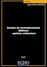 Télécharger le livre :  Dossier de surendettement - débiteur - «petits» créanciers
