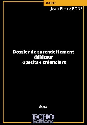Téléchargez le livre :  Dossier de surendettement - débiteur - «petits» créanciers