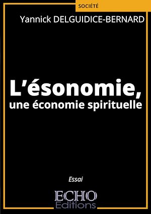 Téléchargez le livre :  L'ésonomie, une économie spirituelle