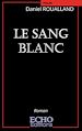 Télécharger le livre :  Le sang blanc