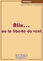 Télécharger le livre :  Alix... ou la liberté du vent