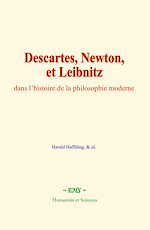 Download this eBook Descartes, Newton, et Leibnitz, dans l'histoire de la philosophie moderne