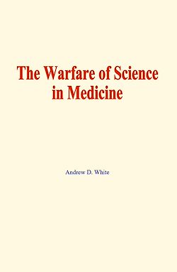 Télécharger le livre :  The warfare of science in medicine