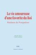 Télécharger le livre :  La vie amoureuse d'une favorite du Roi