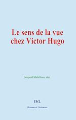 Download this eBook Le sens de la vue chez Victor Hugo
