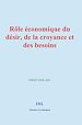 Télécharger le livre :  Rôle économique du désir, de la croyance et des besoins
