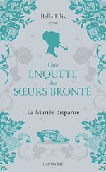 Télécharger le livre :  Une enquête des soeurs Brontë, T1 : La Mariée disparue
