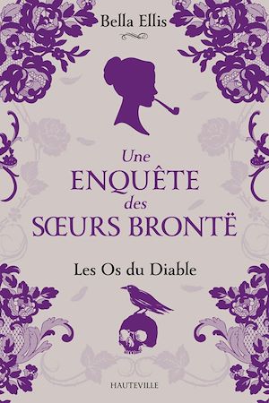 Une enquête des soeurs Brontë, T2 : Les Os du diable | Ellis, Bella. Auteur