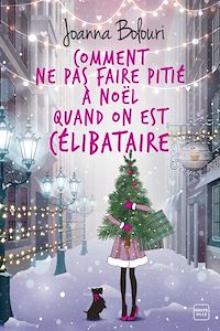 Téléchargez le livre :  Comment ne pas faire pitié à Noël quand on est célibataire