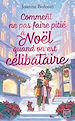 Télécharger le livre :  Comment ne pas faire pitié à Noël quand on est célibataire