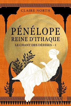 Télécharger le livre :  Le Chant des déesses, T1 : Pénélope, Reine d'Ithaque