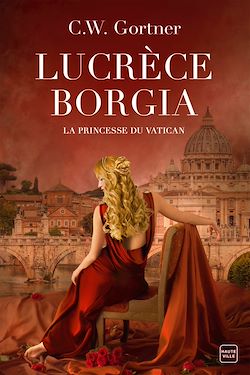 Télécharger le livre :  Lucrèce Borgia : La Princesse du Vatican