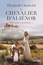 Télécharger le livre :  Guillaume le Maréchal, T1 : Le Chevalier d'Aliénor