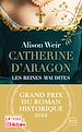 Télécharger le livre :  Catherine d'Aragon : La Première Reine (Grand Prix du Roman Historique)