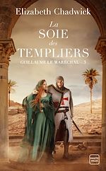 Télécharger le livre :  Guillaume le Maréchal, T3 : La Soie des Templiers