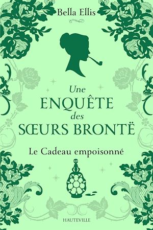 Une enquête des soeurs Brontë, T4 : Le Cadeau empoisonné | Ellis, Bella. Auteur