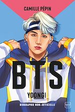 Télécharger le livre :  BTS Yoongi, la biographie non-officielle
