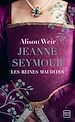 Télécharger le livre :  Les Reines maudites, T3 : Jeanne Seymour : La Reine bien-aimée