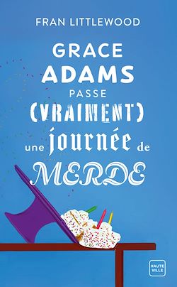 Télécharger le livre :  Grace Adams passe (vraiment) une journée de merde