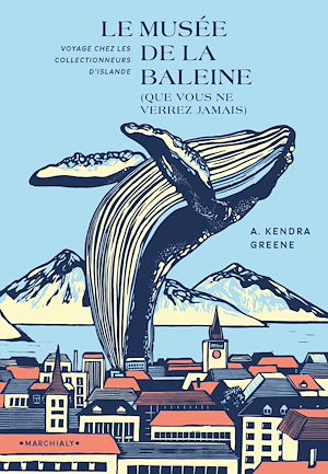 Téléchargez le livre :  Le Musée de la baleine (que vous ne verrez jamais)