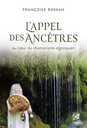 Téléchargez le livre :  L'appel des ancêtres - Au coeur du chamanisme algonquien