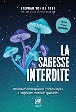 Télécharger le livre :  La Sagesse interdite - Révélations sur les plantes psychédéliques à l'origine des traditions spirituelles - Edition revue et augmentée