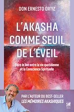 Télécharger le livre :  L'Akasha comme seuil de l'éveil - Faire le lien entre la vie quotidienne et la Conscience Spirituelle