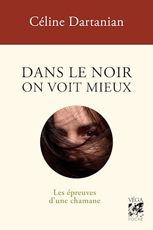 Téléchargez le livre :  Dans le noir on voit mieux - Les épreuves d'une chamane