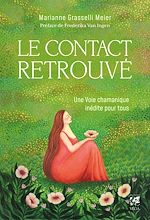 Télécharger le livre :  Le Contact retrouvé - Une voie chamanique inédite pour tous