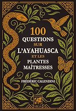 Télécharger le livre :  100 Questions sur l'Ayahuasca et les plantes maîtresses