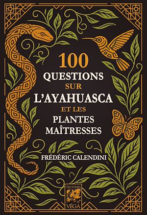Téléchargez le livre :  100 Questions sur l'Ayahuasca et les plantes maîtresses