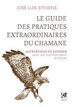 Télécharger le livre :  Le Guide des pratiques extraordinaires du chamane - 58 exercices de pouvoir pour une transformation profonde