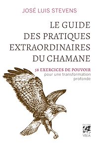 Télécharger le livre : Le Guide des pratiques extraordinaires du chamane - 58 exercices de pouvoir pour une transformation profonde
