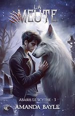 Télécharger le livre :  La Meute - Tome 3 : Abaris le Scythe