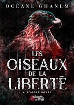 Télécharger le livre :  Les Oiseaux de la Liberté - 3. L'aigle royal