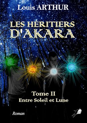 Téléchargez le livre :  Les Héritiers d'Akara - Tome 2
