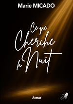 Télécharger le livre :  Ce que Cherche la Nuit