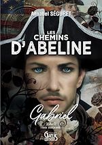 Télécharger le livre :  Les Chemins d'Abeline - Tome 2 - Gabriel
